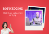 BOT HEDGING – Chiến lược và lưu ý khi sử dụng